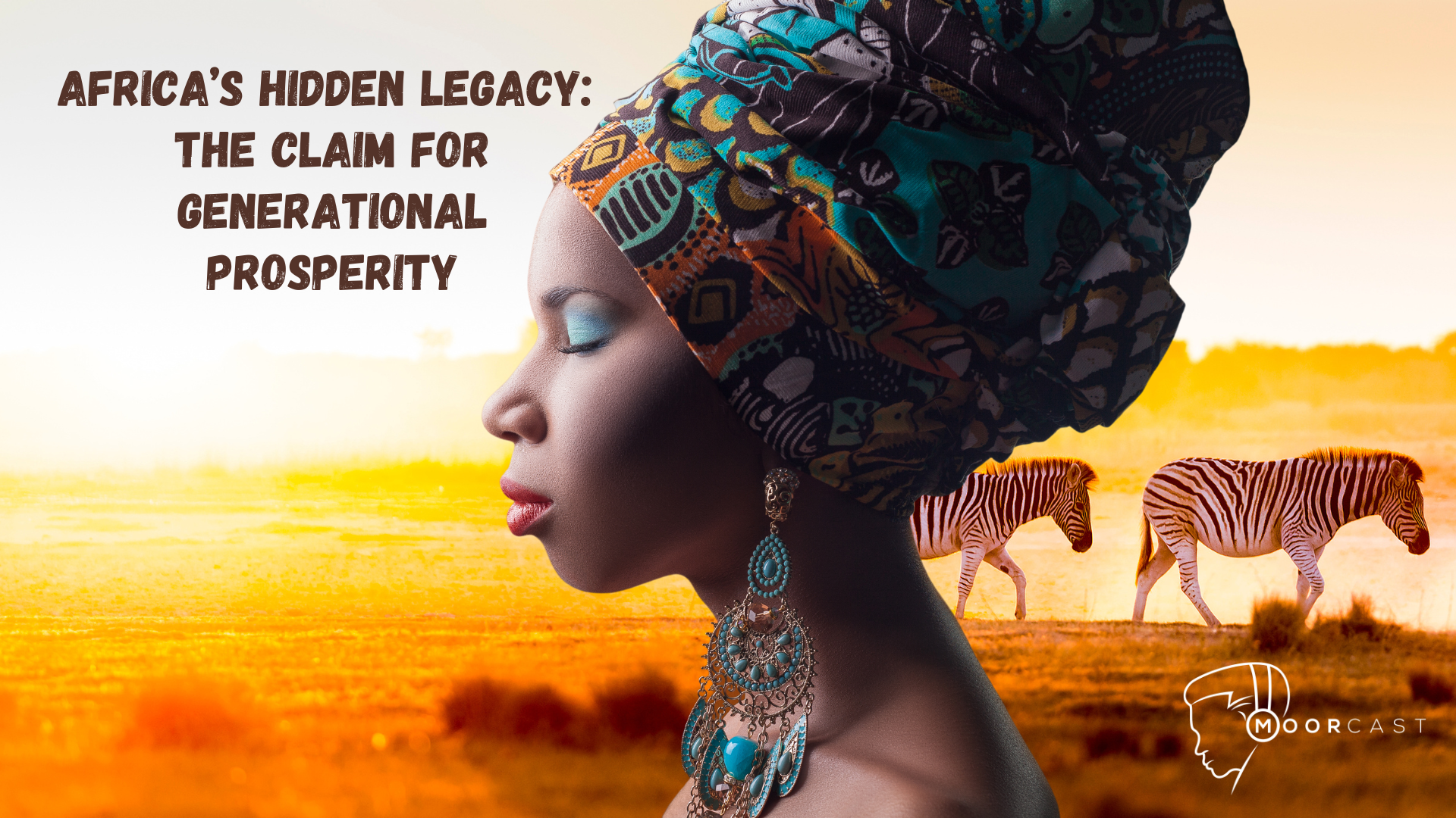 Africa's Hidden Legacy: The Claim For Generational Prosperity - Part 1